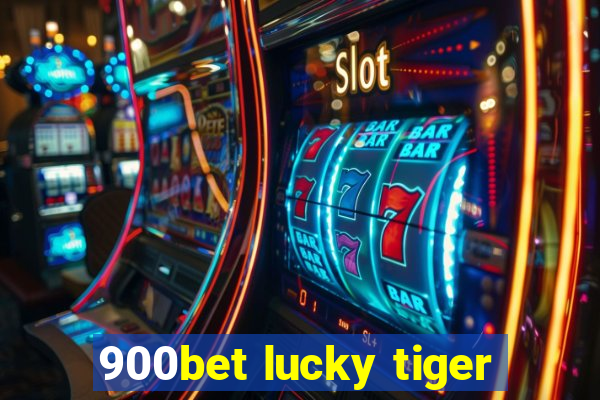 900bet lucky tiger